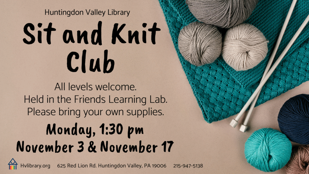 Sit and Knit Club, Mondays, November 3 and November 17 at 1:30 pm.